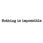 4x7 cm / 04-Nothing is impossible
