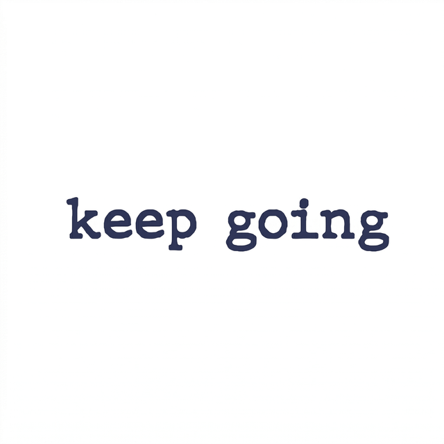 The lowercase phrase “keep going” is set in a bold typewriter-style serif face.