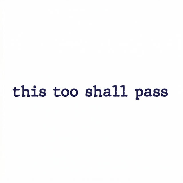 The lowercase phrase “this too shall pass” is set in a bold typewriter-style serif face.