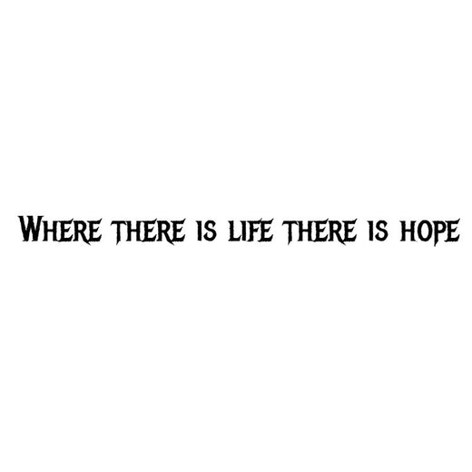 Temporary tattoo reading “Where there is life there is hope” in bold serif lettering
