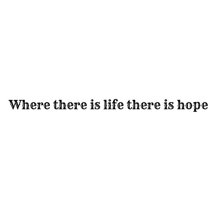 Temporary tattoo reading “Where there is life there is hope” in classic serif lettering